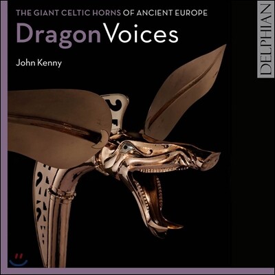 John Kenny 용의 목소리 - 고대 유럽의 켈틱 호른 (Drangon Voices: The Giant Celtic Horns of Ancient Europe) 존 케니