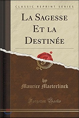 La Sagesse Et La Destinee (Classic Reprint)