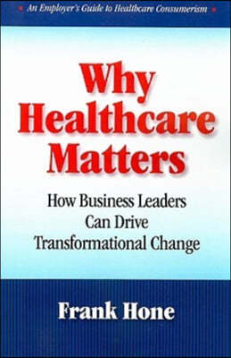 Why Healthcare Matters: How Buisness Leaders Can Drive Transformational Change