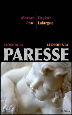 Eloge de la Paresse - Le Droit a la Paresse