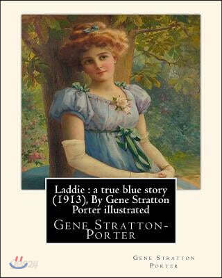 Laddie: a true blue story (1913), By Gene Stratton Porter illustrated: By Herman Pfeifer. (Pfeifer, Herman, 1879-1931).