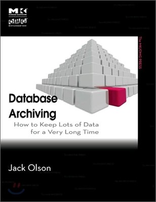 Database Archiving: How to Keep Lots of Data for a Very Long Time