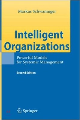 Intelligent Organizations: Powerful Models for Systemic Management