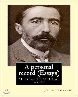 A Personal Record, by Joseph Conrad (Essays): Autobiographical Work