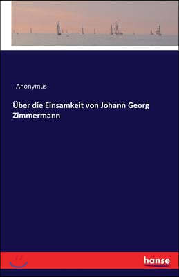 Uber die Einsamkeit von Johann Georg Zimmermann