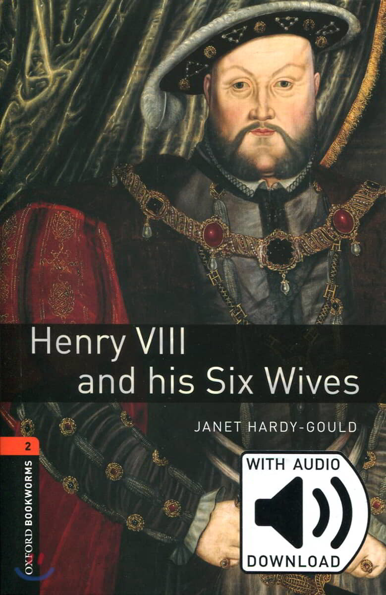 Oxford Bookworms Library 3/E 2: Henry Ⅷ & His Six Wives (with MP3)