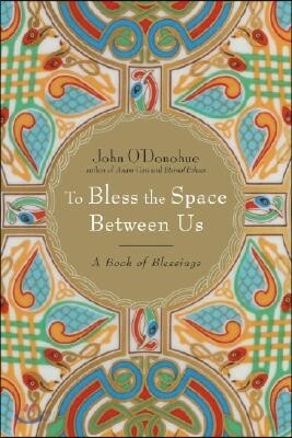 To Bless the Space Between Us