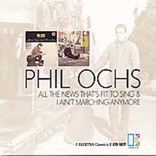 Phil Ochs - All The News That's Fit To Sing & I Ain't Marchin' 