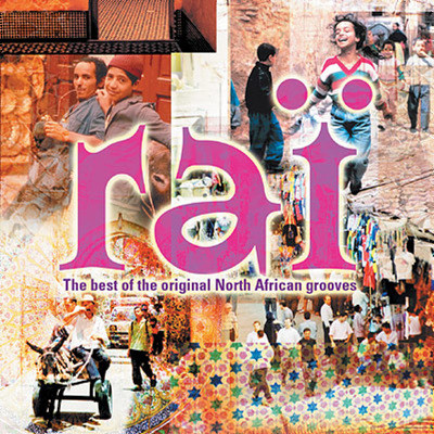 Rai (The Best Of The Original North Africa Grooves)