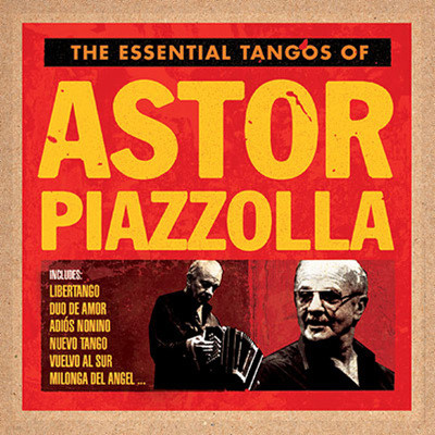 Astor Piazzolla - The Essential Tangos Of