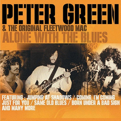 Peter Green & The Original Fleetwood Mac - Alone With The Blues