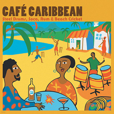 Cafe Caribbean: Steel Drums, Soca, Rum & Beach Cricket