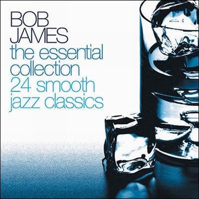 Bob James - The Essential Collection: 24 Smooth Jazz Classics