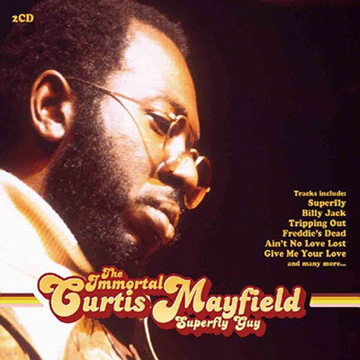 Curtis Mayfield - The Immortal Curtis Mayfield: Superfly Guy