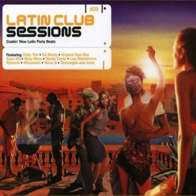 Latin Club Sessions: Cookin' New Latin Party Beats