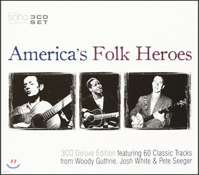 America's Folk Heroes - Woody Guthrie / Josh White / Pete Seeger