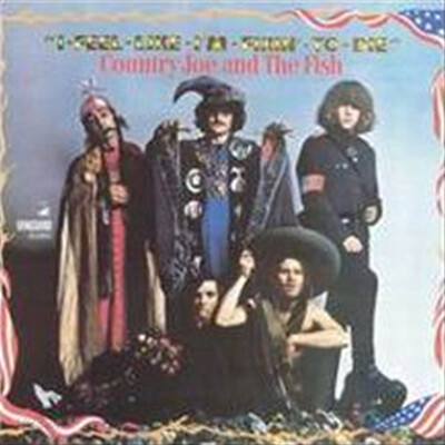 Country Joe & The Fish - I Feel Like I'm Fixing To Die