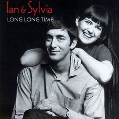 Ian & Sylvia - Long Long Time