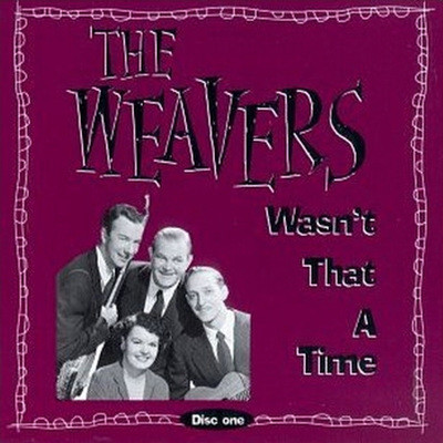 The Weavers - Wasn't That A Time