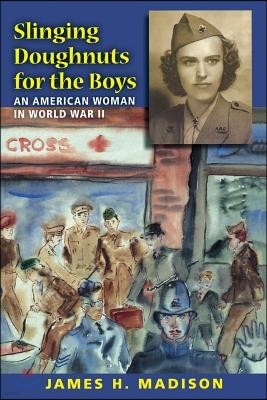 Slinging Doughnuts for the Boys: An American Woman in World War II