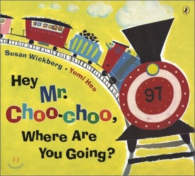 Hey, Mr. Choo Choo, Where Are You Going?