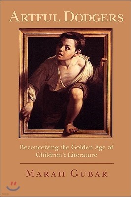 Artful Dodgers: Reconceiving the Golden Age of Children's Literature