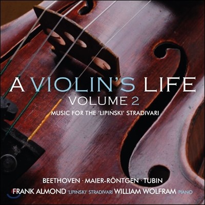 Frank Almond 바이올린의 일생 2집 - 아만다 마이어-뢴트겐 / 투빈 / 베토벤: 소나타 [리핀스키 스트라디바리 연주] (A Violin's Life Vol.2) 프랑크 아몬드