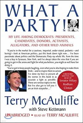 What a Party!: My Life Among Democrats: Presidents, Candidates, Donors, Activists, Alligators, and Other Wild Animals