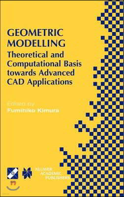 Geometric Modelling: Theoretical and Computational Basis Towards Advanced CAD Applications. Ifip Tc5/Wg5.2 Sixth International Workshop on