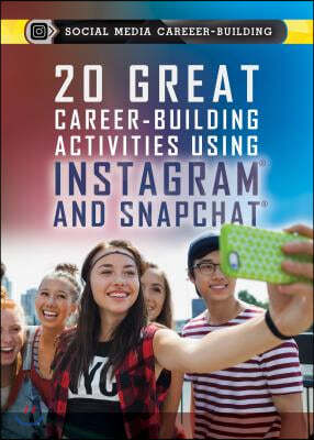 Rosen Young Adult 20 Great Career-Building Activities Using Instagram and Snapchat