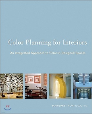 Color Planning for Interiors: An Integrated Approach to Color in Designed Spaces