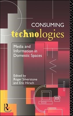 Consuming Technologies: Media and Information in Domestic Spaces