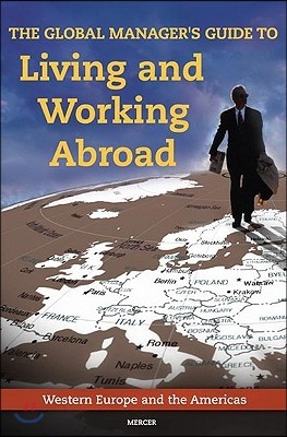 The Global Manager's Guide to Living and Working Abroad: Western Europe and the Americas