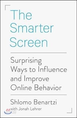 The Smarter Screen: Surprising Ways to Influence and Improve Online Behavior