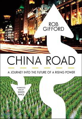 China Road: A Journey Into the Future of a Rising Power