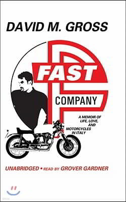 Fast Company: A Memoir of Life, Love, and Motorcycles in Italy