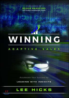 Winning Adaptive Sales: Accelerate Your Success by Leading with Insights