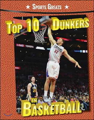 Top 10 Dunkers in Basketball