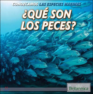 ¿Que Son Los Peces? (What Are Fish?)