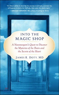 Into the Magic Shop: A Neurosurgeon's Quest to Discover the Mysteries of the Brain and the Secrets of the Heart