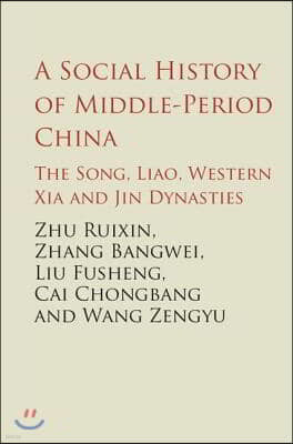 A Social History of Middle-Period China: The Song, Liao, Western Xia and Jin Dynasties