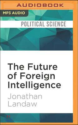 Audible Studios on Brilliance audio The Future of Foreign Intelligence: Privacy and Surveillance in a Digital Age
