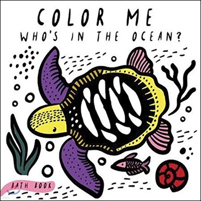 Color Me: Who's in the Ocean?: Baby's First Bath Book