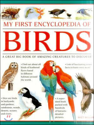My First Encylopedia of Birds: A First Encyclopedia with Supersize Pictures