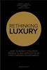Rethinking Luxury: How to Market Exclusive Products and Services in an Ever-Changing Environment