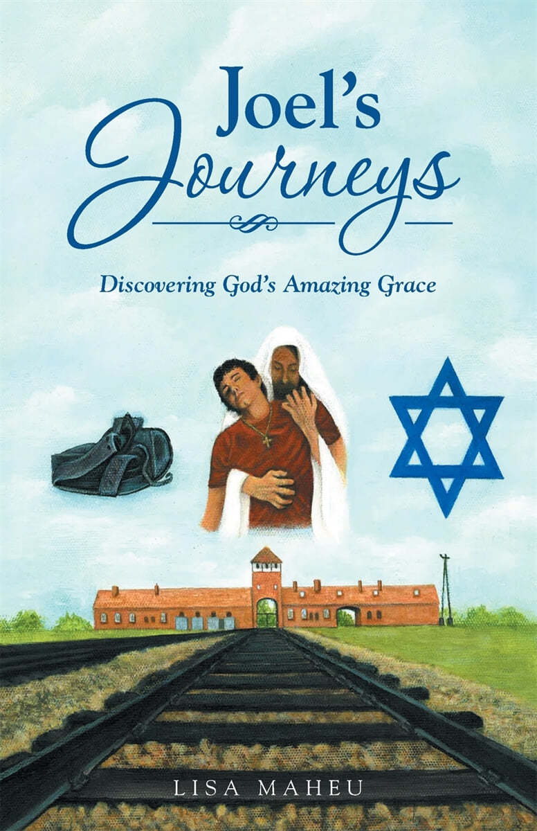 Joel&#39;s Journeys: Discovering God&#39;s Amazing Grace