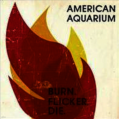 American Aquarium — Burn.Flicker.Die 앨범 커버