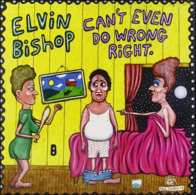 Elvin Bishop (엘빈 비숍) - Can't Even Do Wrong Right