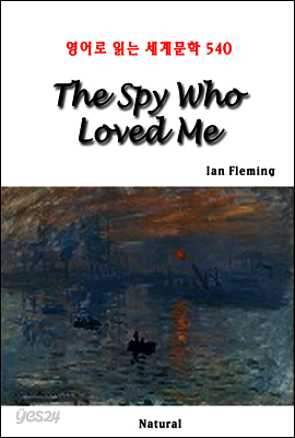 The Spy Who Loved Me - 영어로 읽는 세계문학 540