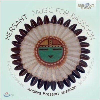 Andrea Bressan 필립 에르상: 바순 실내악 작품집 (Philippe Hersant: Music For Bassoon) 안드레아 브레상, 엑스 노보 앙상블 외